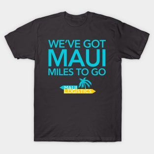 Maui Miles to Go T-Shirt